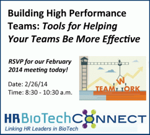 RSVP for the February 2014 HR BioTech Connect meeting to learn how you can develop high-performing teams for your organization.