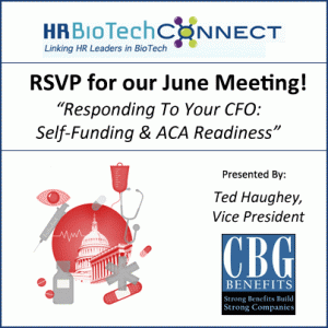 RSVP for this HR BioTech Connect Event in June 2014! The topic will be on responding to your CFO about Self-Funding employee benefits and ACA Readiness.