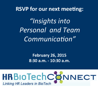 RSVP for the February 2015 HR BioTech Connect event! Maura Snow will deliver the presentation "Insights into Personal and Team Communication"
